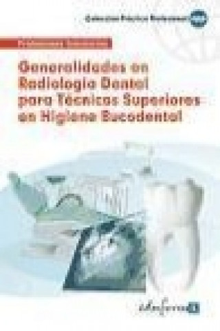 Kniha Generalidades en radiología dental, Técnicos Superiores en Higiene Bucodental Juan Manuel . . . [et al. ] Gil Ramos
