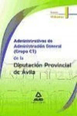 Carte Administrativos de Administración General (Grupo C1) de la Diputación Provincial de Ávila. Temario Volumen I 