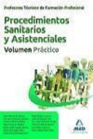 Könyv Profesores técnicos de formación profesional : procedimientos sanitarios y asistenciales. Volumen práctico Juan Manuel . . . [et al. ] Gil Ramos