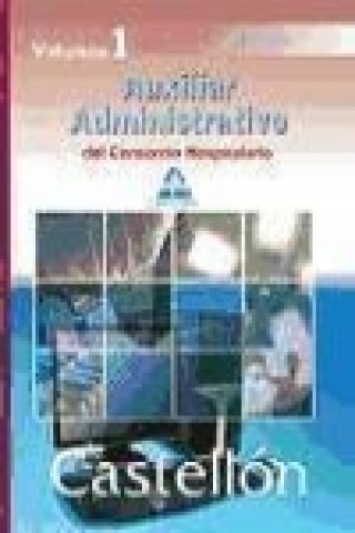 Книга Auxiliares Administrativos del Consorcio Hospitalario de Castellón. Temario. Volumen I 