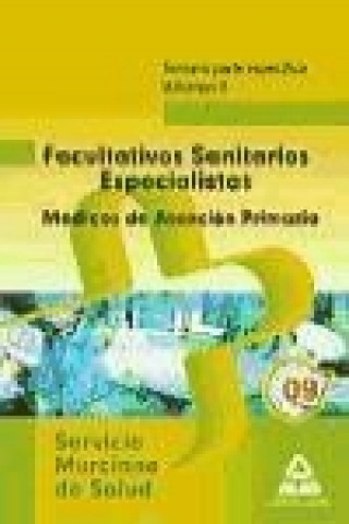 Carte Facultativos Sanitarios Especialistas del Servicio Murciano de Salud: Médicos de Familia de Atención Primaria. Temario parte específica. Volumen II 