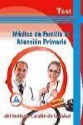 Könyv Médico de Familia de Atención Primaria, ICS. Test José Manuel . . . [et al. ] Ania Palacio