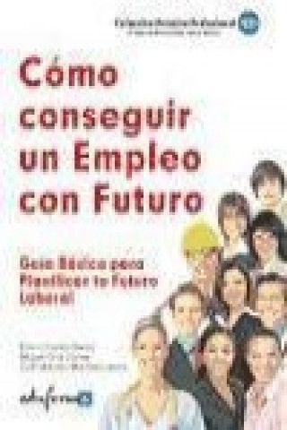 Knjiga Cómo conseguir un empleo con futuro : guía básica para planificar tu futuro laboral Emilio Carrillo