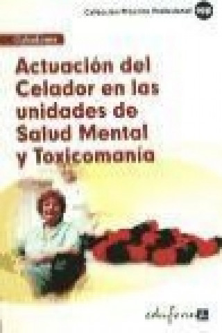 Knjiga Actuación del celador en las unidades de salud mental y toxicomanías Rocío . . . [et al. ] Clavijo