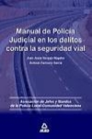 Книга Manual de policía judicial en los delitos contra la seguridad vial Rafael . . . [et al. ] Chust Calero