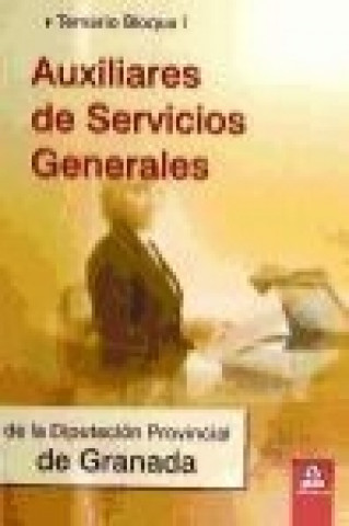 Книга Auxiliares de Servicios Generales de la Diputación de Granada. Temario. Bloque I 