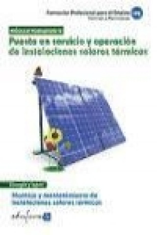Carte Puesta en servicio y operación de instalaciones solares térmicas : montaje y mantenimiento de instalaciones solares térmicas José Amador Sancho Frías