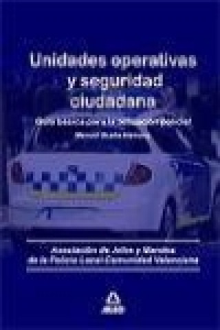 Книга Unidades operativas y seguridad ciudadana : guía básica para la actuación policial Rafael . . . [et al. ] Chust Calero