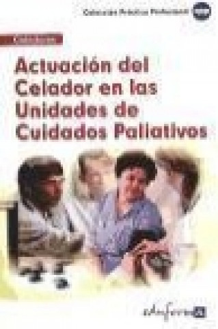 Kniha Actuación del celador en las unidades de cuidados paliativos Juan Manuel . . . [et al. ] Gil Ramos