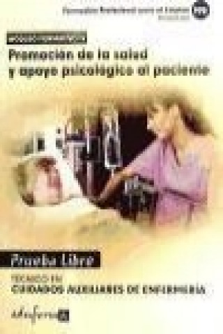 Kniha Pruebas libres para la obtención del título de técnico de cuidados auxiliares de enfermería : promoción de la salud y apoyo psicológico al paciente : Juan Manuel . . . [et al. ] Gil Ramos