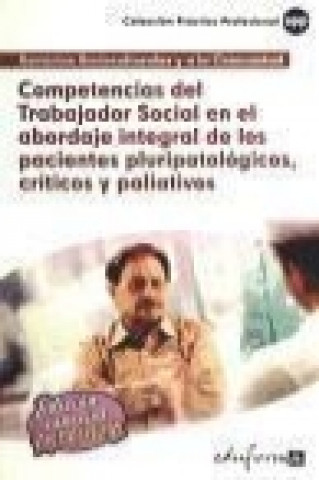 Könyv Competencias del trabajador social en el abordaje integral de los pacientes pluripatológicos, críticos y paliativos Juan Manuel . . . [et al. ] Gil Ramos
