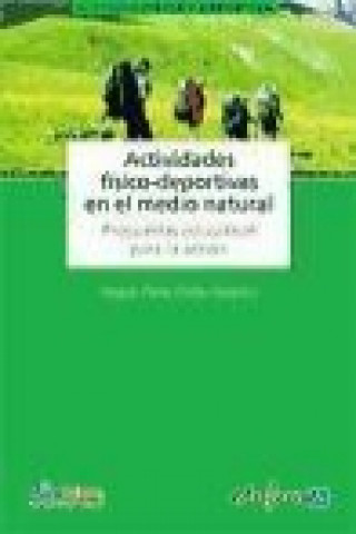 Kniha Actividades físico-deportivas en el medio natural : propuestas educativas para la acción Raquel . . . [et al. ] Pérez Ordas