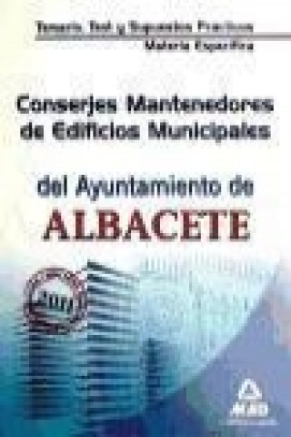 Kniha Conserjes Mantenedores de Edificios Municipales, Ayuntamiento de Albacete. Temario, test y supuestos prácticos de la materia específica José Manuel González Rabanal