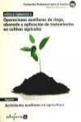 Książka Operaciones auxiliares de riego, abonado y aplicación de tratamientos en cultivos agrícolas : actividades auxiliares en agricultura. Módulo II Juan Manuel . . . [et al. ] Gil Ramos