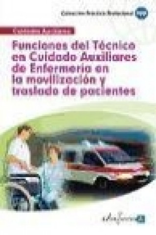 Kniha Funciones del técnico en cuidados auxiliares de enfermería en la movilización y traslado de pacientes Manuel . . . [et al. ] Alés Reina