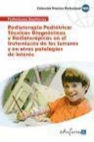 Buch Radioterapia pediátrica : técnicas diagnósticas y radioterápicas en el tratamiento de los tumores infantiles y en otras patologías de interés Juan Manuel . . . [et al. ] Gil Ramos