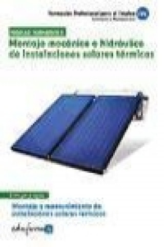 Kniha Montaje mecánico e hidráulico de instalaciones solares térmicas : montaje y mantenimiento de instalaciones solares térmicas. Certificado de profesiona José Amador Sancho Frías