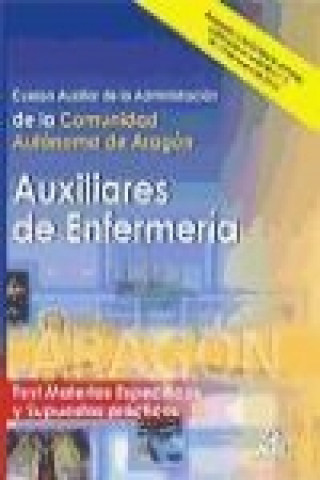 Carte Auxiliares de Enfermería, Cuerpo Auxiliar de la Administración, Comunidad Autónoma de Aragón. Test materias específicas y supuestos prácticos 