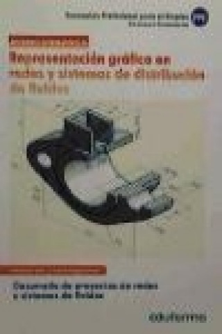 Libro Módulo formativo 3. Representación gráfica en redes y sistemas de distribución de fluidos. Desarrollo de proyectos de redes y sistemas de fluidos. Cer 