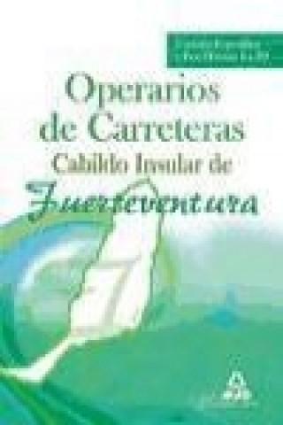 Książka Operarios de Carreteras, Cabildo Insular de Fuerteventura. Temario específico y test, temas 4 a 10 Antonio . . . [et al. ] García Ruiz