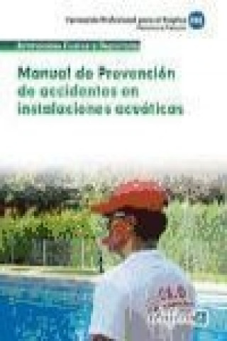 Carte Manual de prevención de accidentes en instalaciones acuáticas : propuestas de formación : formación profesional para el empleo Julián Sánchez Perea