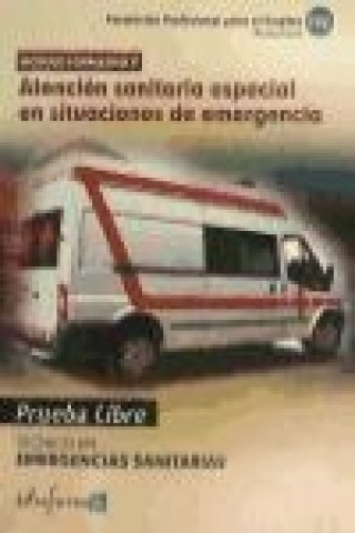 Knjiga Pruebas libres para la obtención del título de Técnico de Emergencias Sanitarias : atención sanitaria especial en situaciones de emergencia, ciclo for Luis . . . [et al. ] Silva García