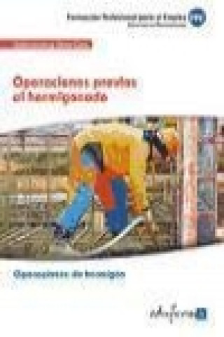 Buch Operaciones previas al hormigonado : certificado de profesionalidad : operaciones de hormigón : familia profesional edificación y obra civil Alejandro Espíldora Ferrete