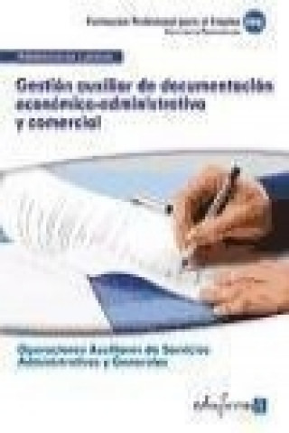 Kniha Gestión auxiliar de documentación económico-administrativa y comercial : certificado de profesionalidad : operaciones auxiliares de servicios administ Ana Belén González Jiménez