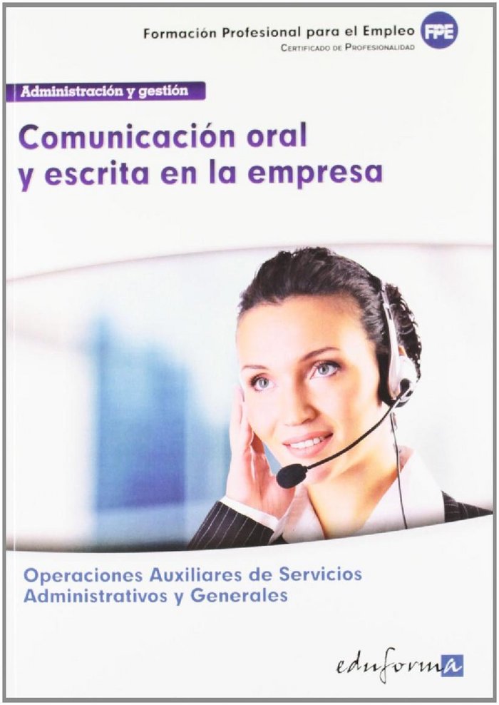 Βιβλίο Comunicación oral y escrita en la empresa : certificado de profesionalidad : operaciones auxiliares de servicios administrativos y generales : familia Ana Belén González Jiménez