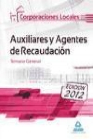 Βιβλίο Auxiliares y Agentes de Recaudación, Corporaciones Locales. Temario general María del Pilar Cuenca Sánchez