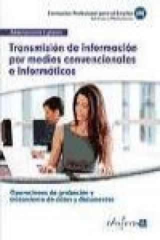 Book Transmisión de información por medios convencionales e informáticos : certificado de profesionalidad operaciones de grabación y tratamiento de datos y 