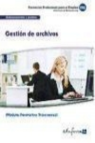 Книга Gestión de archivos : modulo transversal : familia administración y gestión Marcos Martínez Fernández