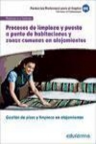 Book UF00045. Procesos de limpieza y puesta a punto de habitaciones y zonas comunes en alojamientos. Certificado de Profesionalidad Gestión de pisos y limp 