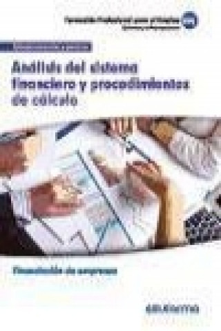 Książka Análisis del sistema financiero y procedimientos de cálculo. Familia profesional Administración y gestión. Certificados de profesionalidad 