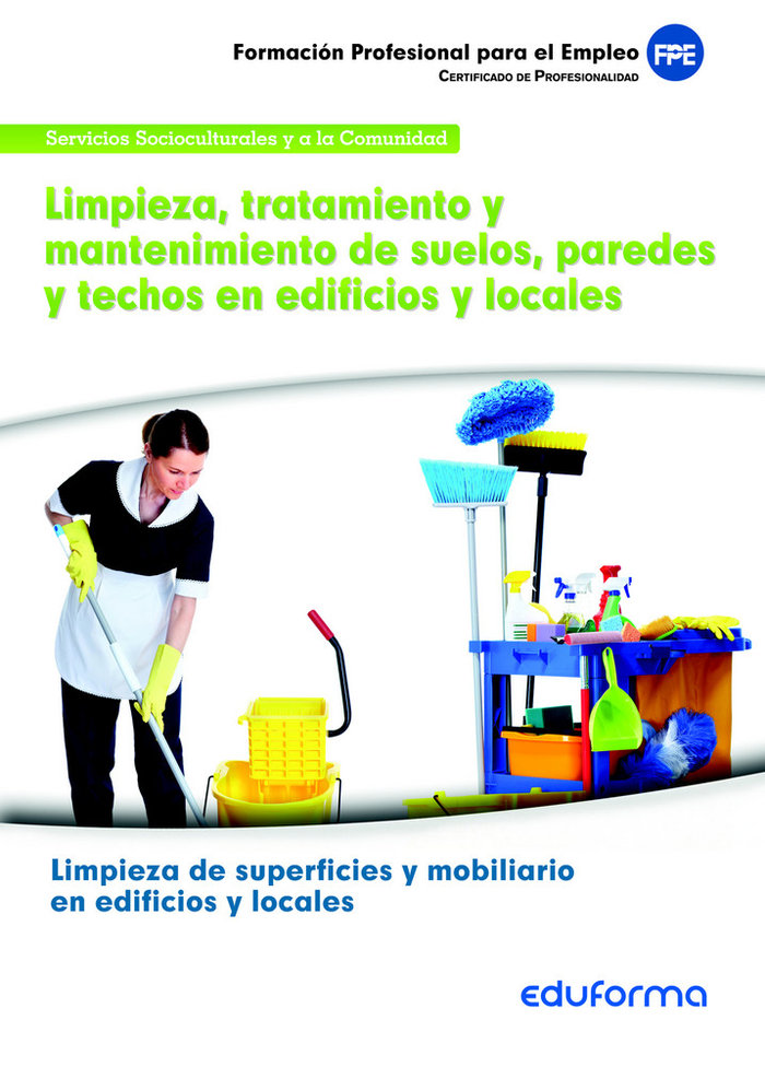 Livre Limpieza, tratamiento y mantenimiento de suelos, paredes y techos en edificios y locales. Certificados de profesionalidad. Limpieza de superficies y m 