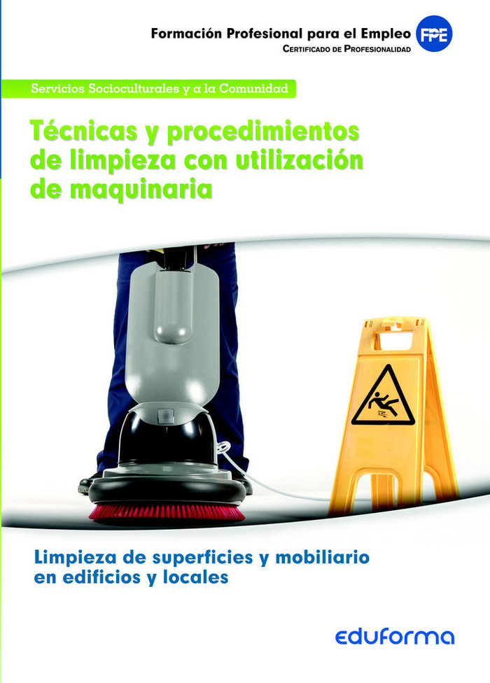 Book Técnicas y procedimientos de limpieza con utilización de maquinaria. Certificados de profesionalidad. Limpieza de superficies y mobiliario en edificio 