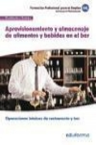 Kniha Aprovisionamiento y almacenaje de alimentos y bebidas en el bar. Certificados de profesionalidad. Operaciones básicas de resurante y bar 