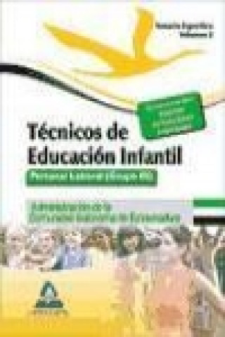 Carte Técnicos en Educación Infantil. Personal laboral (Grupo III) de la Administración de la Comunidad Autónoma de Extremadura. Temario específico Volumen 