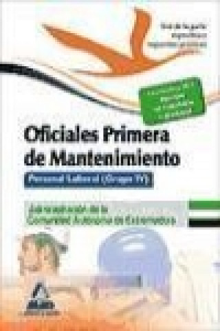 Βιβλίο Oficiales Primera de Mantenimiento. Personal laboral (Grupo IV) de la Administración de la Comunidad Autónoma de Extremadura. Test de la parte específ 