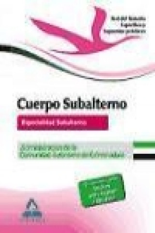 Kniha Cuerpo de subalterno (Especialidad Subalterno) de la Administración de la Comunidad Autónoma de Extremadura. Test del Temario Específico y Supuestos p 
