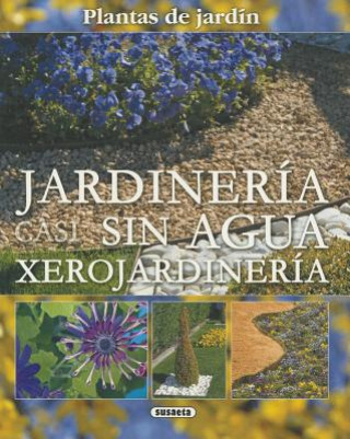 Книга Jardineria Casi Sin Agua: Xerojardineria = Little Water Gardening Andrea Costa