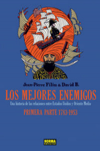 Carte Los mejores enemigos: una historia de las relaciones entre Estados Unidos y Oriente Medio. Primera parte, 1783-1953 JEAN FILIU