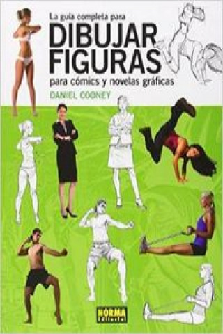 Könyv La guía completa para dibujar figuras para cómics y novelas gráficas Daniel Cooney