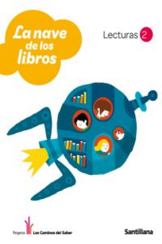 Könyv Proyecto los Caminos del Saber, La nave de los libros, 2 Educación Primaria. Lecturas 