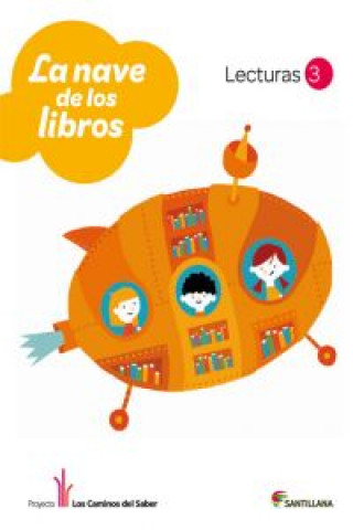 Könyv Proyecto Los Caminos del Saber, La nave de los libros, 3 Educación Primaria. Lecturas 
