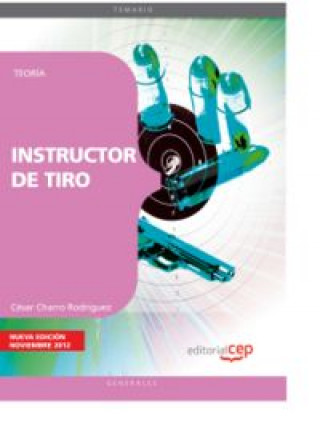 Könyv Instructor de tiro. Teoría César Charro Rodríguez