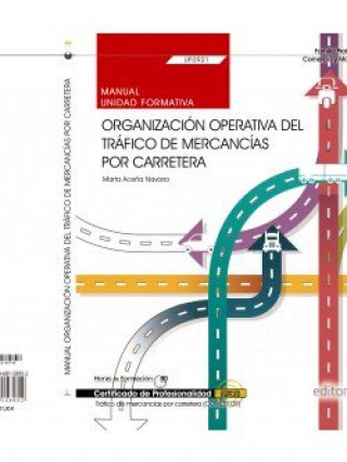 Kniha Manual Organización operativa del tráfico de mercancías por carretera. Certificados de profesionalidad. Tráfico de mercancías por carretera 