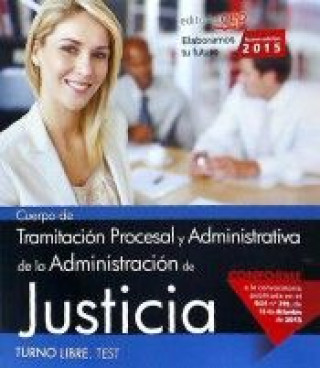 Könyv Cuerpo de Tramitación Procesal y Administrativa de la Administración de Justicia. Turno Libre. Test 