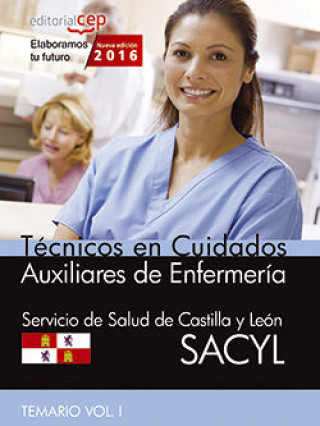 Книга Técnico en Cuidados Auxiliares de Enfermería del Servicio de Salud de Castilla y León (SACYL). Temario, volumen I 