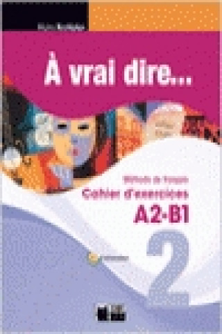 Book A vrai dire, 1 y 2 Bachillerato. Cahier d'exercices 2 Cideb Editrice